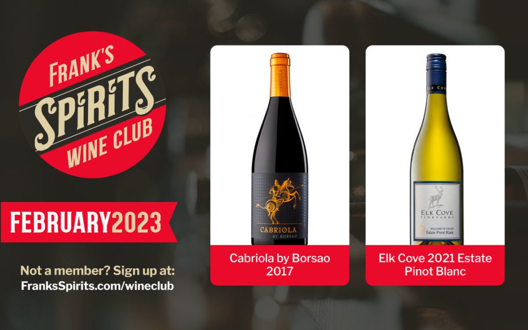 February 2023 Wine Club Selections – Elk Cove Pinot Blanc & Borsao Cabriola