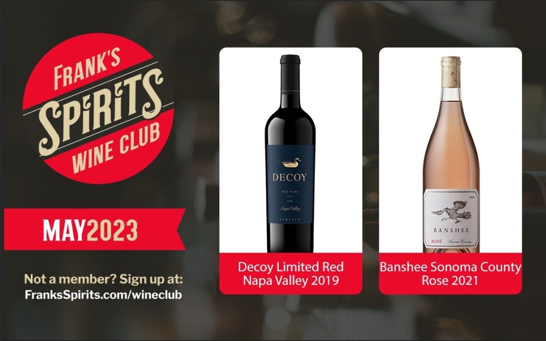 May 2023 Wine Club Selections – Decoy Limited Red Napa Valley & Banshee Sonoma Rose