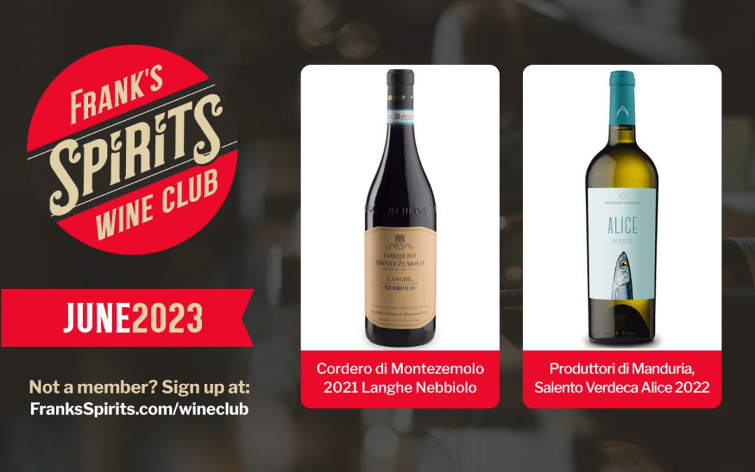 June 2023 Wine Club Selections – Cordero di Montezemolo 2021 Langhe Nebbiolo & Produttori di Manduria 2022, Salenta Verdeca Alice