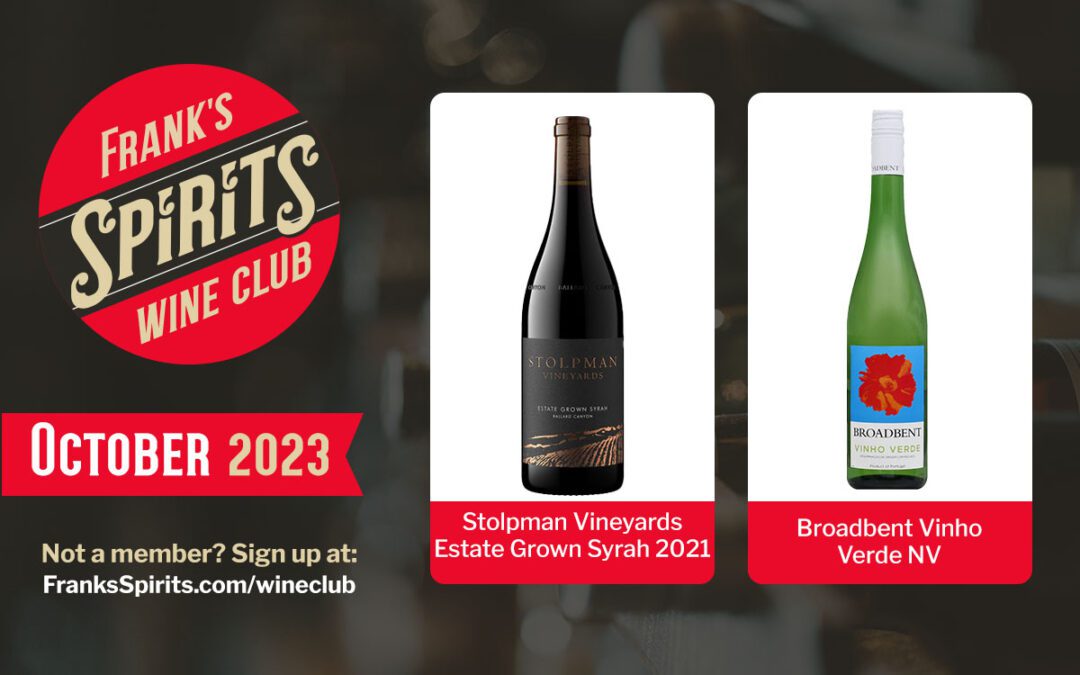 October 2023 Wine Club Selections – Stolpman Vineyards Estate Grown Syrah 2021 and Broadbent Vinho Verde NV