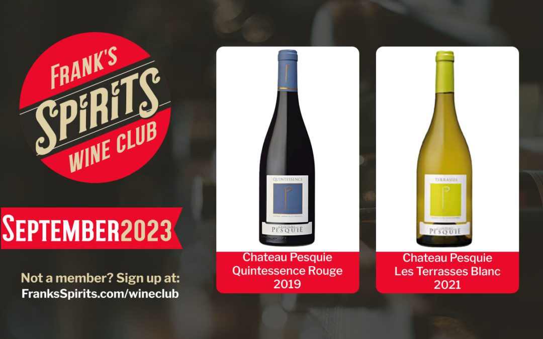 September 2023 Wine Club Selections – Chateau Pesquie Quintessence Rouge 2019 and Chateau Pesquie Les Terrasses Blanc 2021, Mount Ventoux, Southeastern Rhone Valley, France