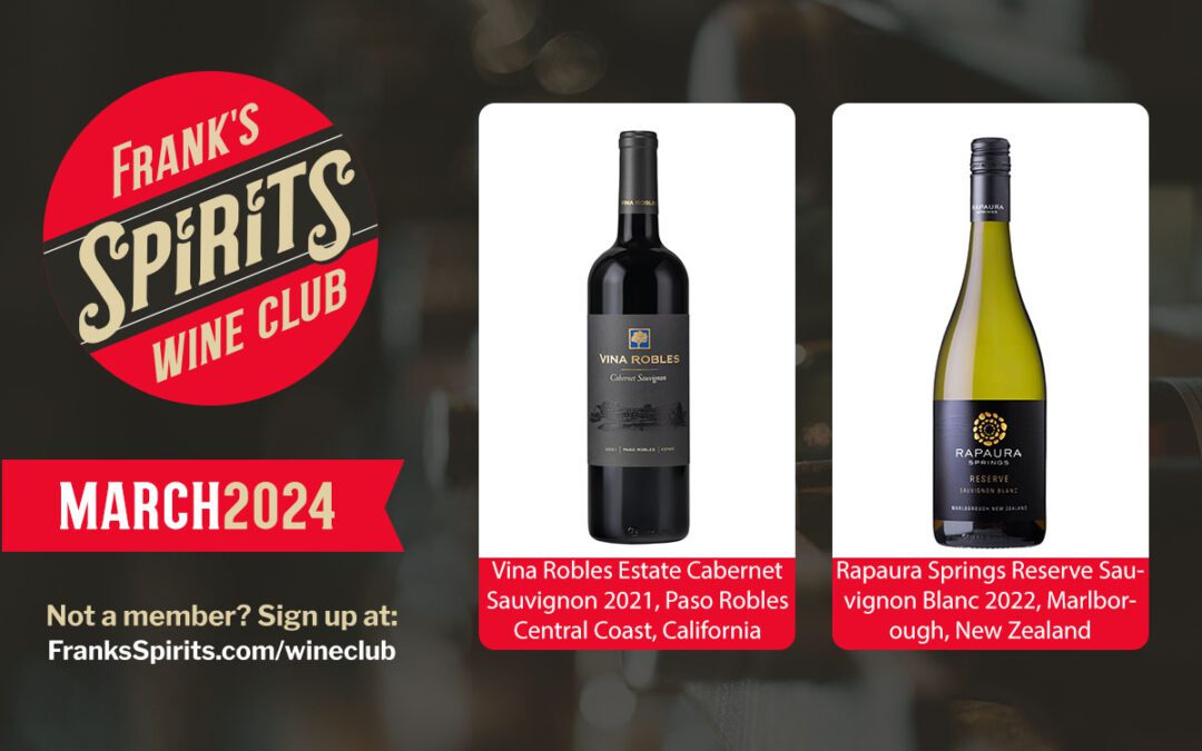 March 2024 Wine Club Selections -Vina Robles Estate Cabernet Sauvignon 2021, Paso Robles, Central Coast, California and Rapaura Springs Reserve Sauvignon Blanc 2022, Marlborough, New Zealand